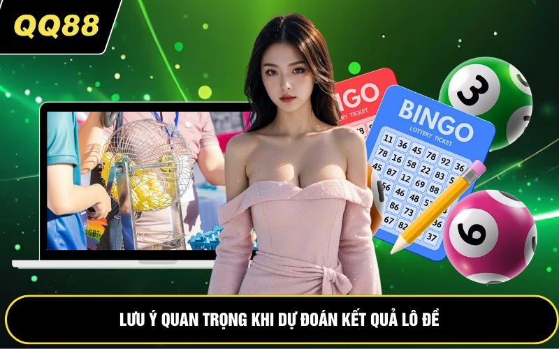 Lưu ý quan trọng khi dự đoán kết quả lô đề