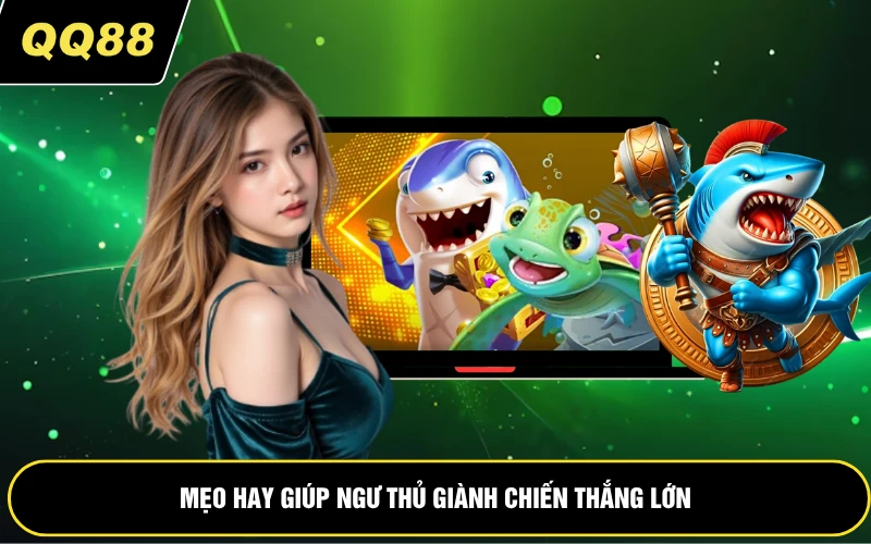 Mẹo hay giúp ngư thủ giành chiến thắng lớn