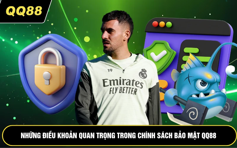 Những điều khoản quan trọng trong chính sách bảo mật QQ88