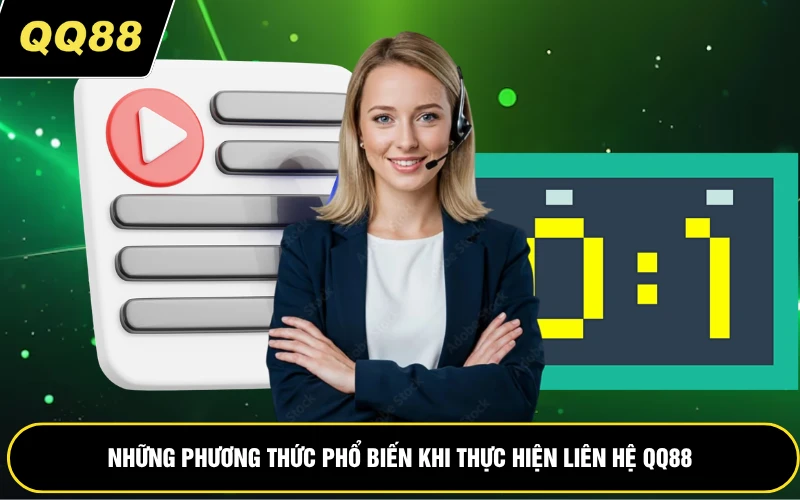 Những phương thức phổ biến khi thực hiện liên hệ QQ88