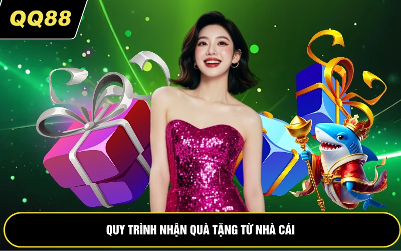 Quy trình nhận quà tặng từ nhà cái