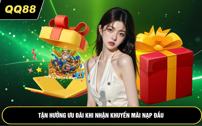 Tận hưởng ưu đãi khi nhận khuyến mãi nạp đầu