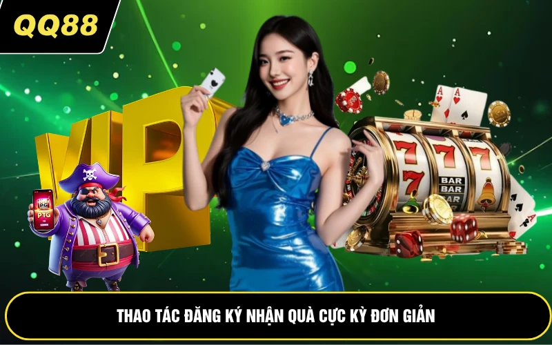 Thao tác đăng ký nhận quà cực kỳ đơn giản