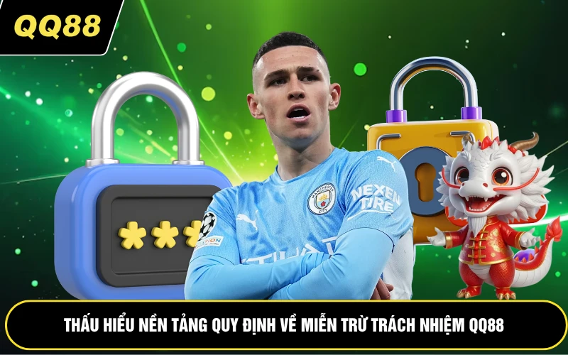 Thấu hiểu nền tảng quy định về miễn trừ trách nhiệm QQ88
