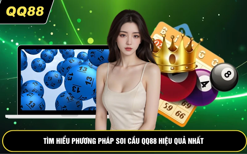 Tìm hiểu phương pháp soi cầu QQ88 hiệu quả nhất