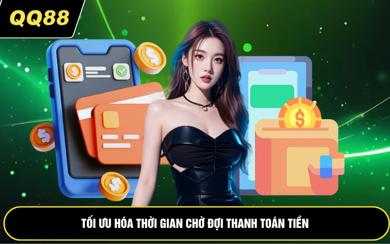 Tối ưu hóa thời gian chờ đợi thanh toán tiền